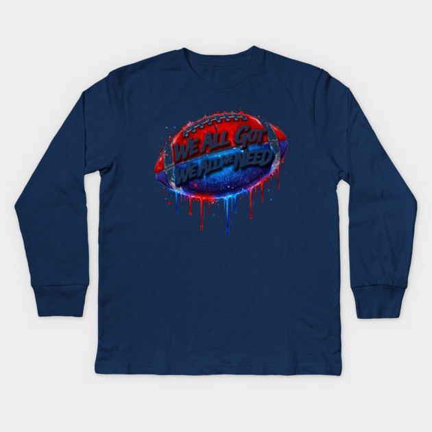 We All Got We All We Need American Football Patriotism USA Fan Kids Long Sleeve T-Shirt by ArtistTee ⭐⭐⭐⭐⭐