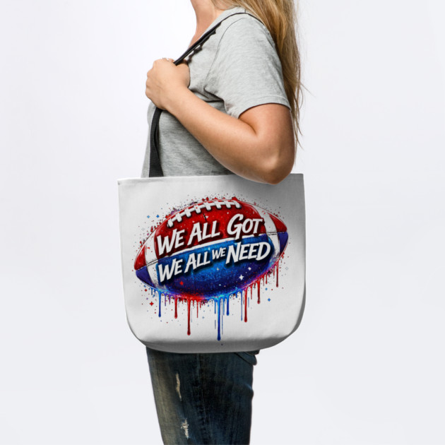 We All Got We All We Need American Football Patriotism USA Fan by ArtistTee ⭐⭐⭐⭐⭐
