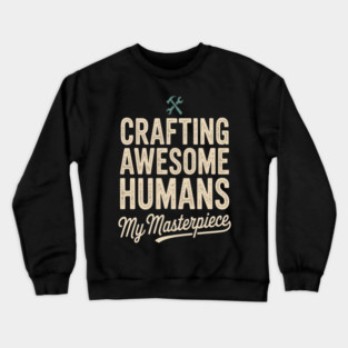 Crafting Awesome Humans My Masterpiece Dad Parenting Crewneck Sweatshirt