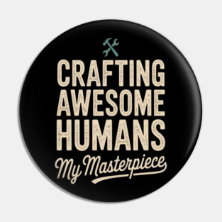 Crafting Awesome Humans My Masterpiece Dad Parenting Pin