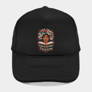 Black History Education is Freedom Books Black History Hat