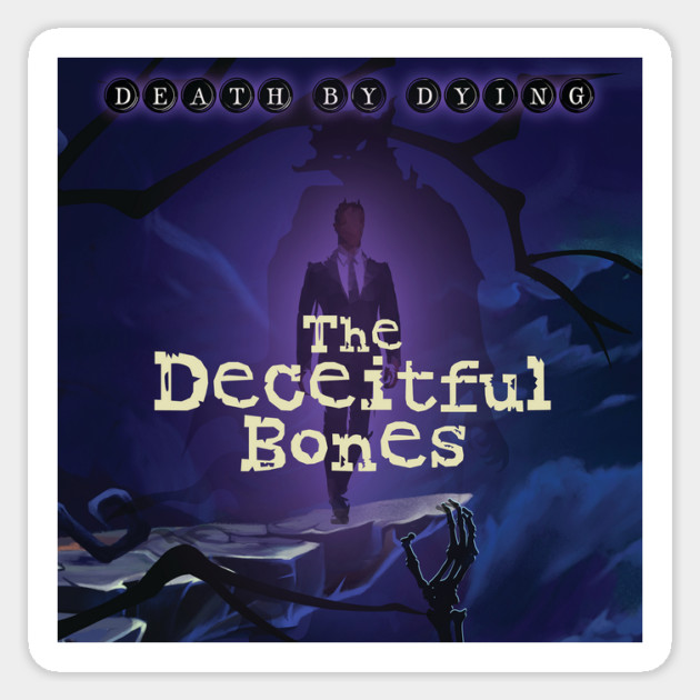 Death by Dying: The Deceitful Bones Sticker by Death by Dying Podcast