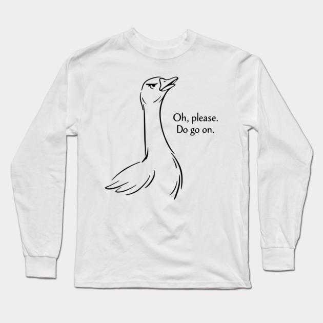 Sassy Goose - Funny Goose Design Long Sleeve T-Shirt by Designed By Marty