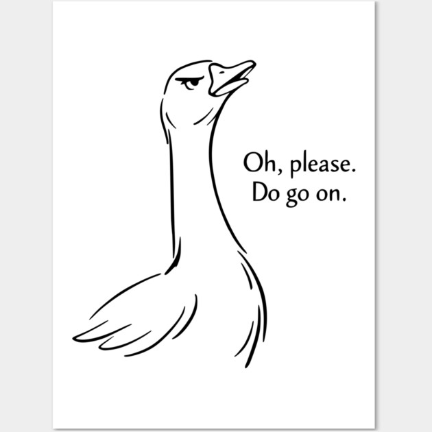 Sassy Goose - Funny Goose Design Wall Art by Designed By Marty