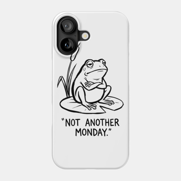 Grumpy Frog - Mondays Suck Phone Case by Designed By Marty