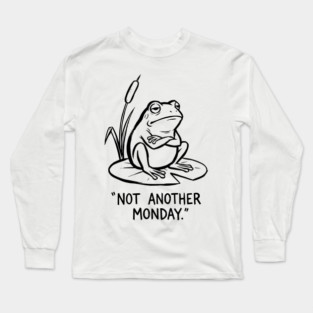 Grumpy Frog - Mondays Suck Long Sleeve T-Shirt