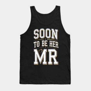 Soon To Be Her Mr Engaged Groom Husband Tank Top