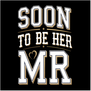 Soon To Be Her Mr Engaged Groom Husband Posters and Art