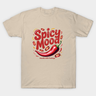 Spicy Mood Chili Pepper Handle With Feelings T-Shirt