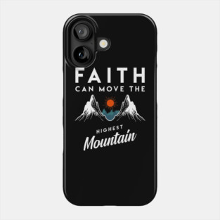 Faith Can Move Highest Mountain Religion God Christian Phone Case
