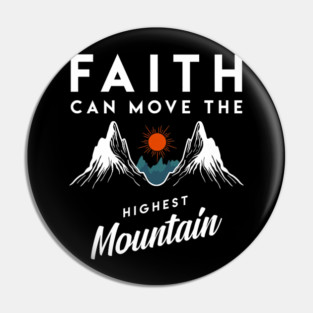 Faith Can Move Highest Mountain Religion God Christian Pin