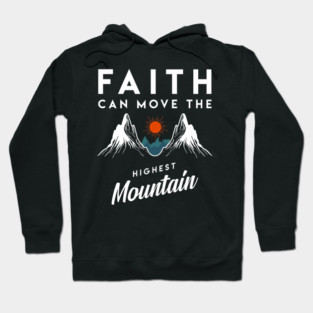 Faith Can Move Highest Mountain Religion God Christian Hoodie