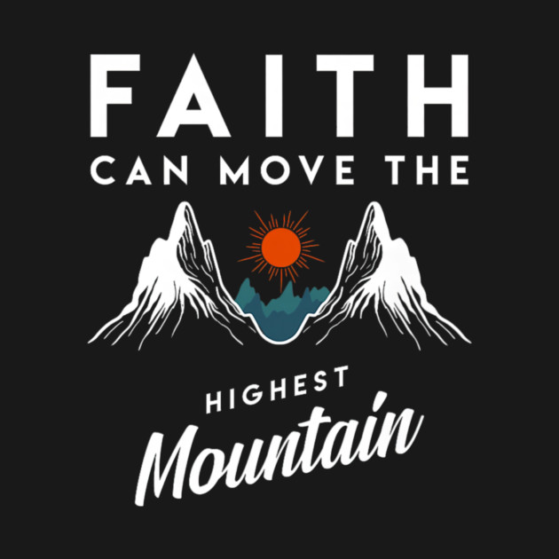 Faith Can Move Highest Mountain Religion God Christian by yangho