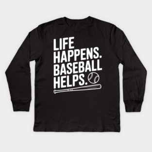 Life Happens. Baseball Helps. Kids Long Sleeve T-Shirt