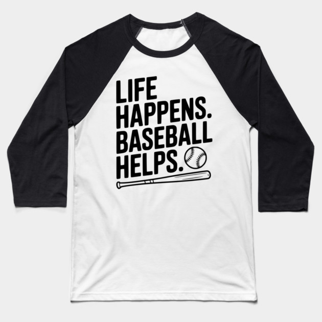 Life Happens. Baseball Helps. Baseball T-Shirt by Frank Ring