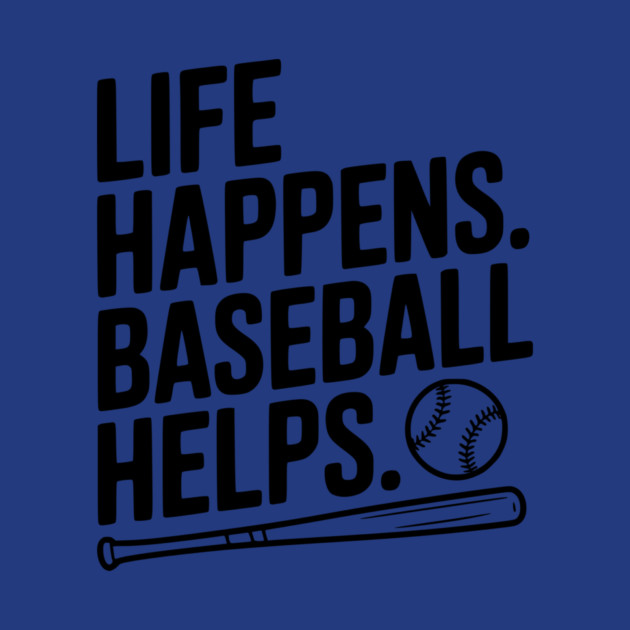 Life Happens. Baseball Helps. by Frank Ring