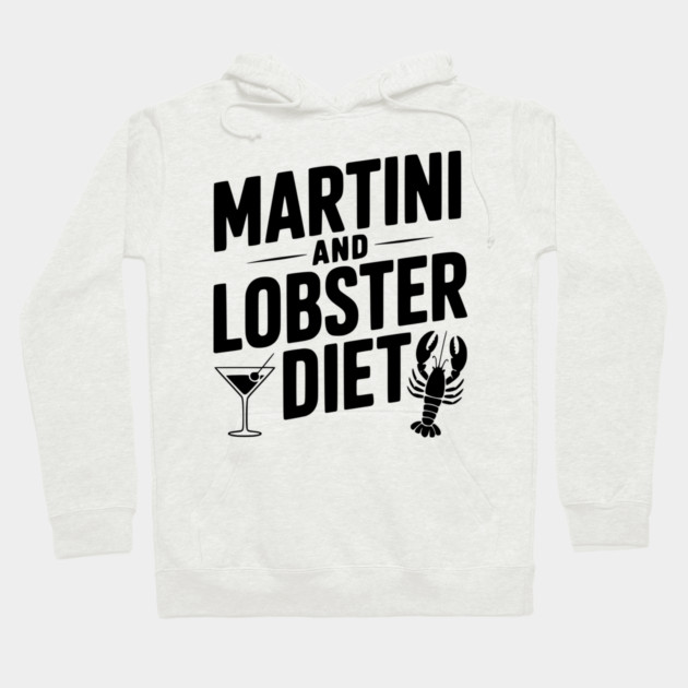 Martini and Lobster Diet Hoodie by Frank Ring