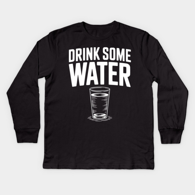 Drink Some Water Kids Long Sleeve T-Shirt by Frank Ring