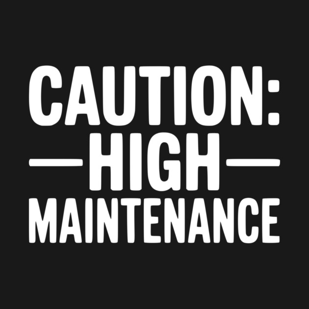 Caution: High Maintenance by Frank Ring