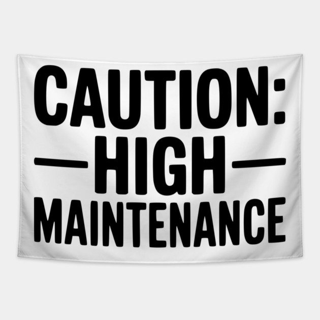 Caution: High Maintenance Tapestry by Frank Ring