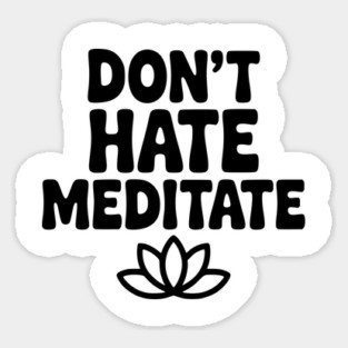 Don't Hate Meditate Magnet