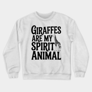 Giraffes are My Spirit Animal Crewneck Sweatshirt
