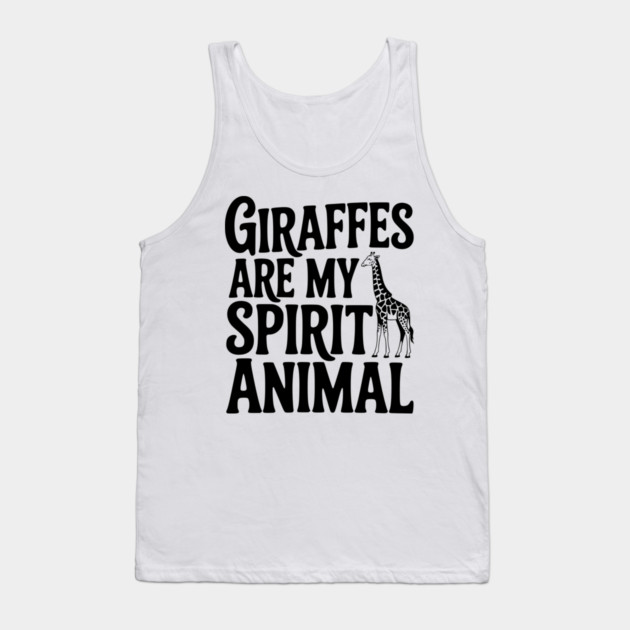 Giraffes are My Spirit Animal Tank Top by Frank Ring