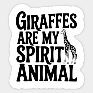 Giraffes are My Spirit Animal Sticker