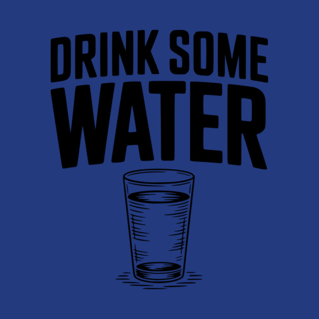 Drink Some Water by Frank Ring