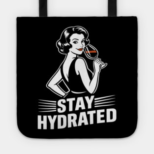 Stay Hydrated Wine Humor Mischief Attitude Tote