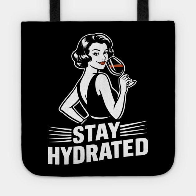 Stay Hydrated Wine Humor Mischief Attitude Tote by Anticorporati