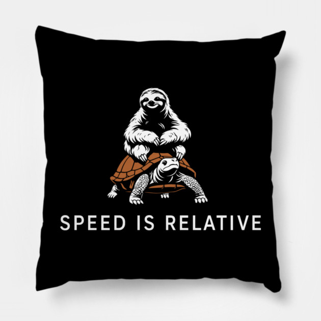 Speed Is Relative Chill Life Lazy Vibes Pillow by Anticorporati