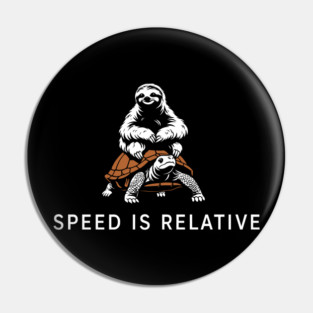Speed Is Relative Chill Life Lazy Vibes Pin