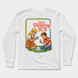 Let's Destroy ICE Abolish ICE Long Sleeve T-Shirt