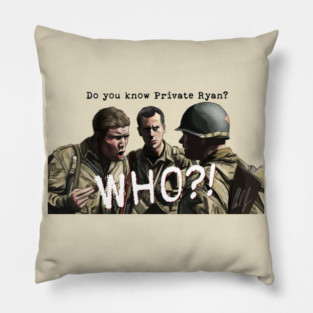 Saving Private Ryan: Private Ryan? WHO? Pillow