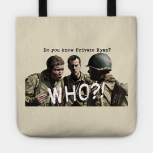 Saving Private Ryan: Private Ryan? WHO? Tote