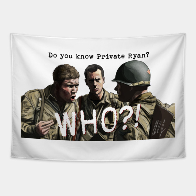Saving Private Ryan: Private Ryan? WHO? Tapestry by 51Deesigns