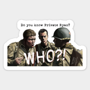 Saving Private Ryan: Private Ryan? WHO? Sticker