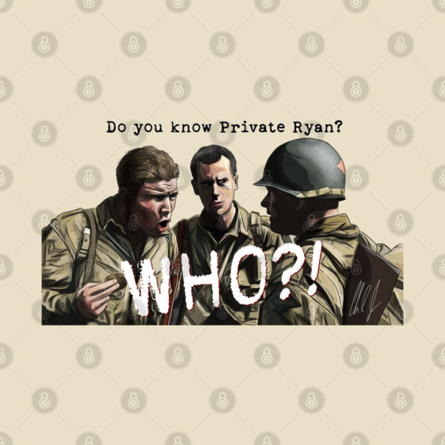 Saving Private Ryan: Private Ryan? WHO? by 51Deesigns