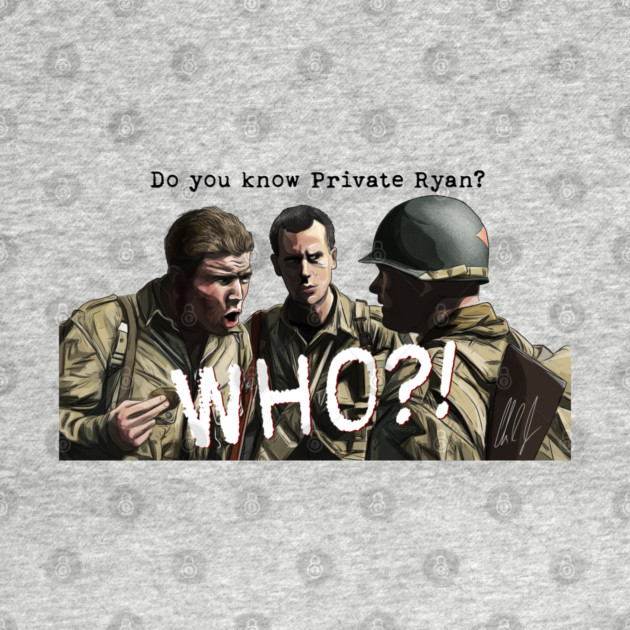 Saving Private Ryan: Private Ryan? WHO? by 51Deesigns