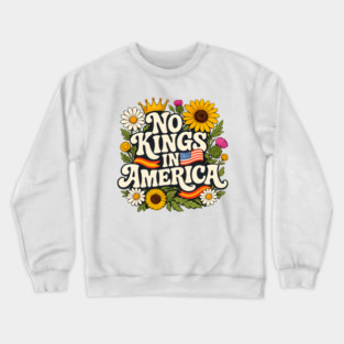 No Kings in America Floral Design – Anti-Monarchy Freedom Art Crewneck Sweatshirt