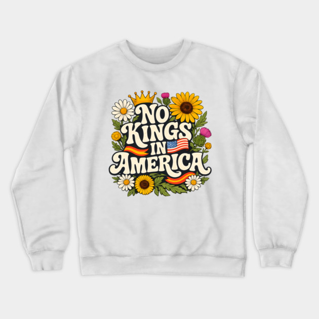 No Kings in America Floral Design – Anti-Monarchy Freedom Art Crewneck Sweatshirt by anas ouarid