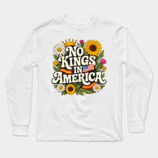 No Kings in America Floral Design – Anti-Monarchy Freedom Art Long Sleeve T-Shirt