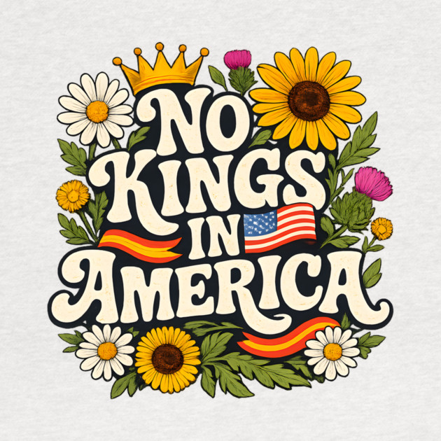 No Kings in America Floral Design – Anti-Monarchy Freedom Art by anas ouarid