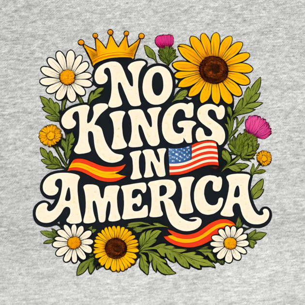 No Kings in America Floral Design – Anti-Monarchy Freedom Art by anas ouarid