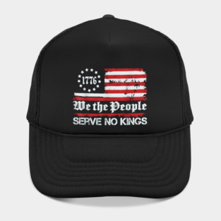 We the People Serve No Kings – 1776 American Freedom Protest Art Hat
