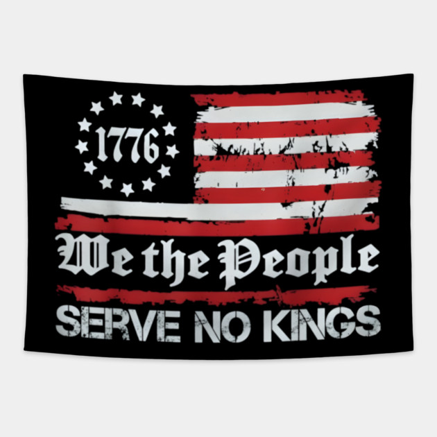 We the People Serve No Kings – 1776 American Freedom Protest Art Tapestry by anas ouarid