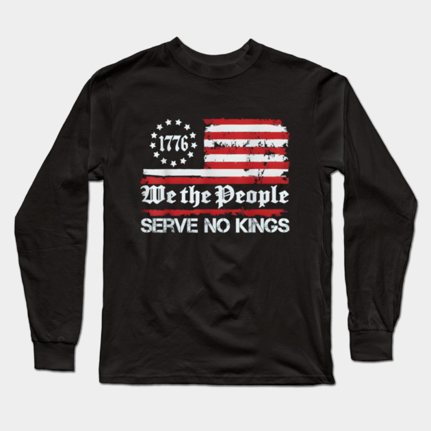 We the People Serve No Kings – 1776 American Freedom Protest Art Long Sleeve T-Shirt by anas ouarid