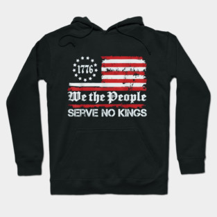 We the People Serve No Kings – 1776 American Freedom Protest Art Hoodie