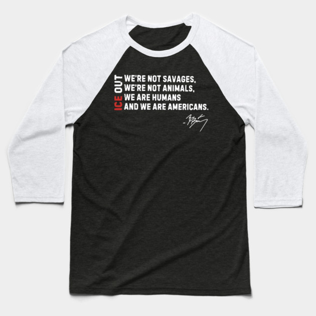 ICE Out We’re Not Savage We’re Not Animals Bad Bunny Baseball T-Shirt by Donald's Store 2